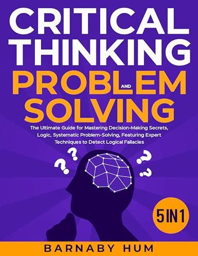 Mastering Critical Thinking: Effective Strategies for Enhanced Decision-Making and Problem-Solving